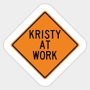 Kristy at Work Funny Warning Sign Sticker